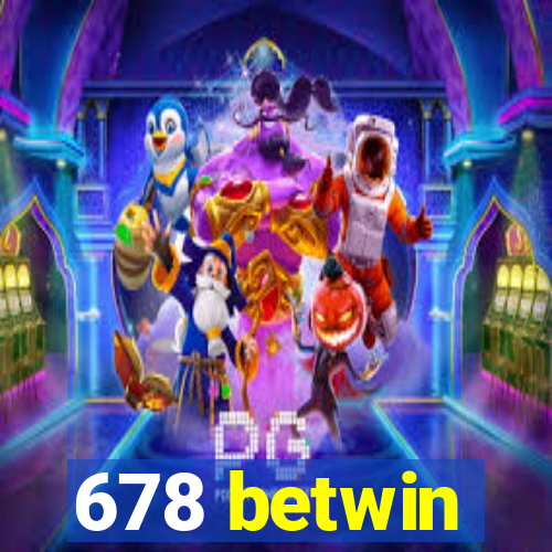 678 betwin